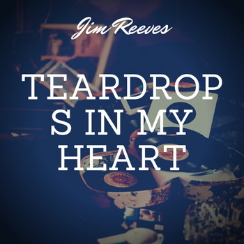 Jim Reeves - Teardrops in My Heart
