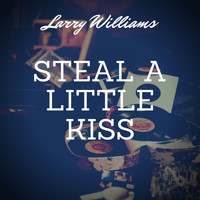 Larry Williams - Steal a Little Kiss