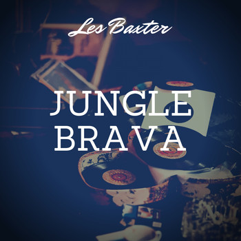 Les Baxter - Jungle Brava