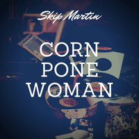 Skip Martin - Corn Pone Woman