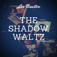 Les Baxter - The Shadow Waltz