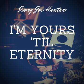Ivory Joe Hunter - I'm Yours 'til Eternity