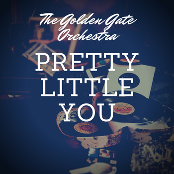 The Golden Gate Orchestra - Pretty Little You