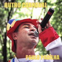 Paulo Padilha - Outro Carnaval