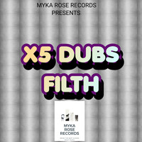 X5 Dubs - Filth