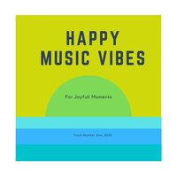 Happy Music Vibes - Happy Music for Joyfull Moments