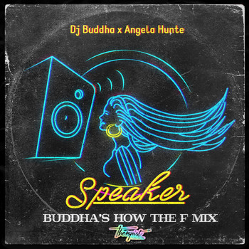 Dj Buddha & Angela Hunte - Speaker (How the F Mix)