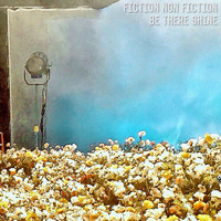 Fiction Non Fiction - Be There Shine