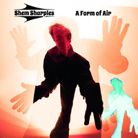 Shem Sharples / - A Form Of Air