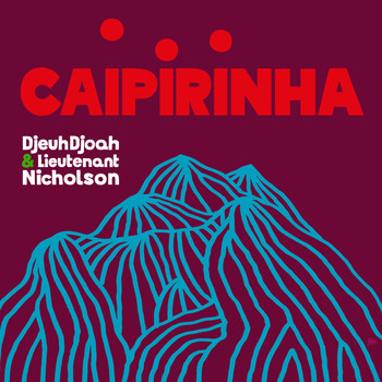 DjeuhDjoah & Lieutenant Nicholson - Caipirinha