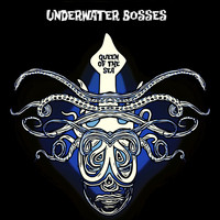 Underwater Bosses - Queen Of The Sea
