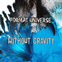 Format Universe - Without Gravity