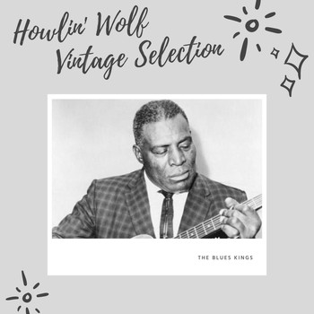 Howlin' Wolf - Howlin' Wolf Vintage Selection