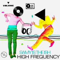 High Frequency - Samy Is The Ish