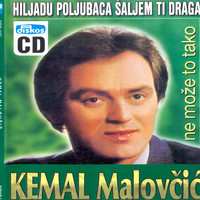 Kemal Malovčić - Hiljadu poljubaca saljem ti draga