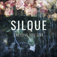SILQUE - The Love You Give
