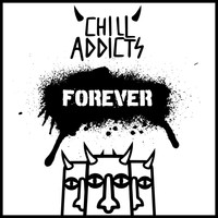 Chill Addicts - Forever