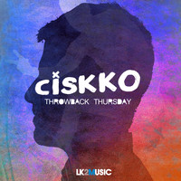 Ciskko - Throwback Thursday