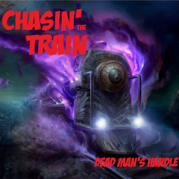 Chasin' the Train - Dead Man's Handle