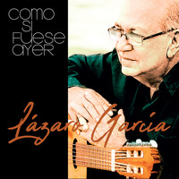Lázaro García - Como Si Fuese Ayer