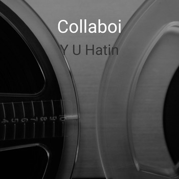 Collaboi / - Y U Hatin