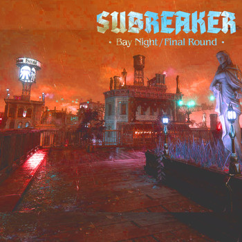 Subreaker / - Bay Night / Final Round