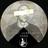 2bee - Fear Of Missing Out
