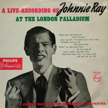 Johnnie Ray - A Live Recording of Johnnie Ray at the London Palladium