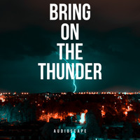 AUDIOSCAPE - Bring On the Thunder