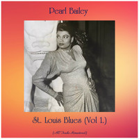 Pearl Bailey - St. Louis Blues (Vol 1.) (All Tracks Remastered)