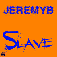 Jeremy B. - Slave