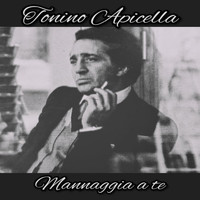 Tonino Apicella - Mannaggia a te