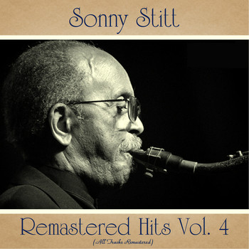 Sonny Stitt - Remastered Hits Vol. 4 (All Tracks Remastered)