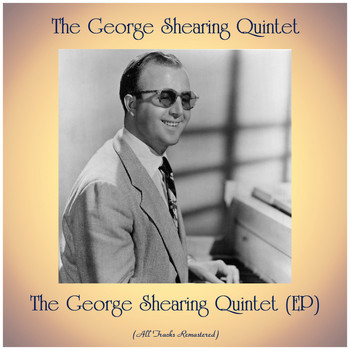 The George Shearing Quintet - The George Shearing Quintet (EP) (All Tracks Remastered)