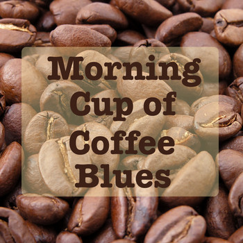 Various Artists - Morning Cup of Coffee Blues