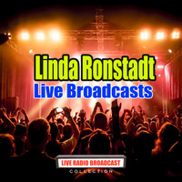 Linda Ronstadt - Live Broadcasts (Live)