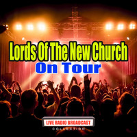 Lords Of The New Church - On Tour (Live)