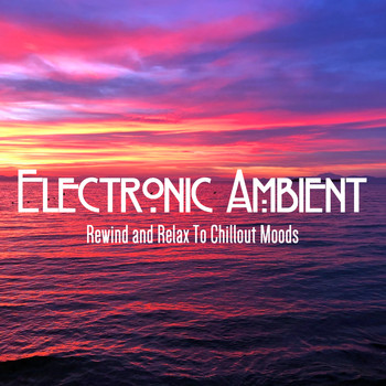 Various Artists - Electronic Ambient (Rewind and Relax To Chillout Moods)