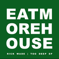 Rick Wade - Too Deep EP