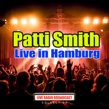 Patti Smith - Live in Hamburg (Live)