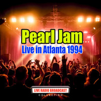 Pearl Jam - Live in Atlanta 1994 (Live)