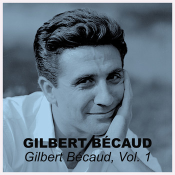 Gilbert Bécaud - Gilbert Bécaud, Vol. 1