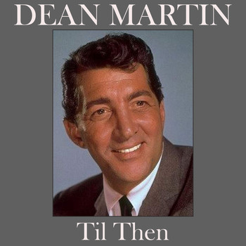 Dean Martin - Til Then