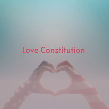 Various Artists - Love Constitution (Explicit)