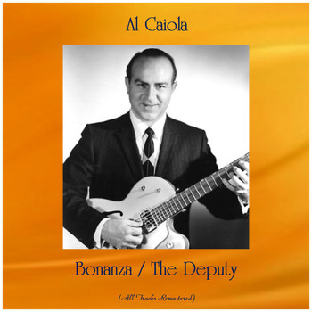 Al Caiola - Bonanza / The Deputy (All Tracks Remastered)