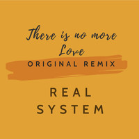 Real System - There is no more Love (Original 1996 Remixes)