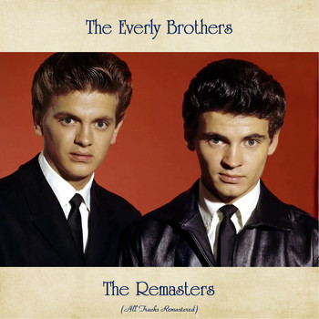 The Everly Brothers - The Remasters (All Tracks Remastered)