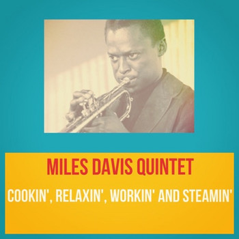 The Miles Davis Quintet - Cookin', Relaxin', Workin' and Steamin'