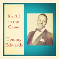 Tommy Edwards - It's All in the Game