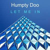 Humpty Doo / - Let Me In